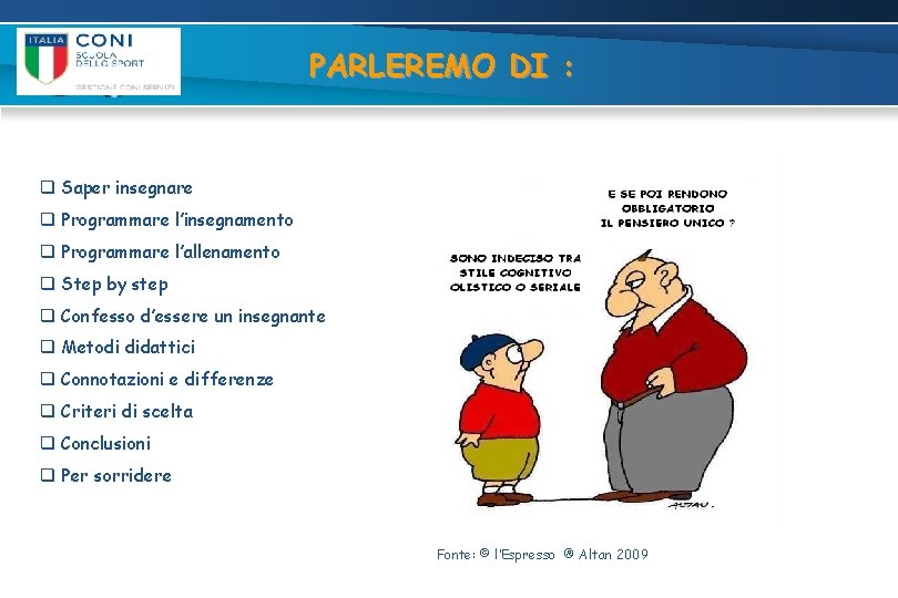 PARLEREMO DI : q Saper insegnare q Programmare l’insegnamento q Programmare l’allenamento q Step