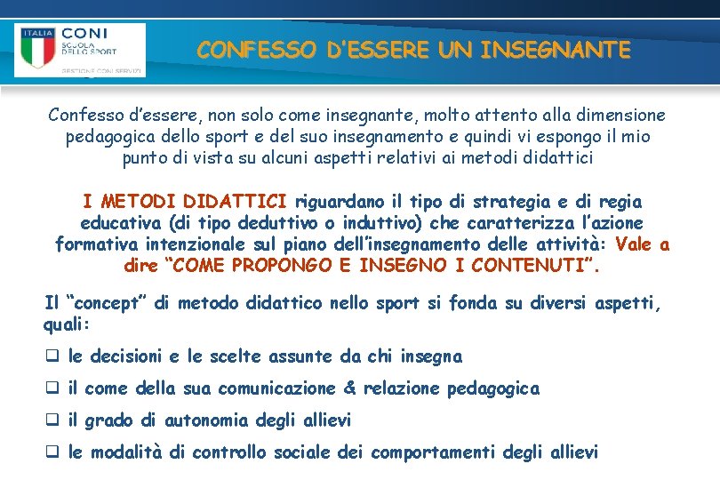 CONFESSO D’ESSERE UN INSEGNANTE Confesso d’essere, non solo come insegnante, molto attento alla dimensione