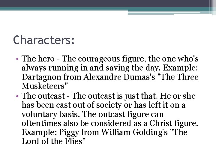 Characters: • The hero - The courageous figure, the one who's always running in