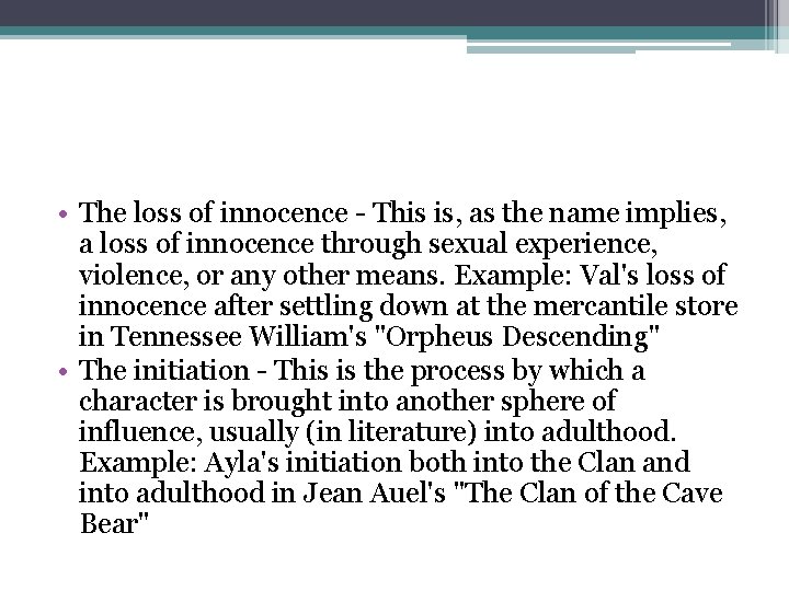  • The loss of innocence - This is, as the name implies, a