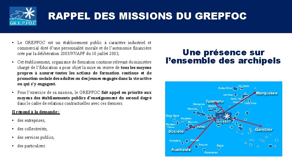 RAPPEL DES MISSIONS DU GREPFOC • Le GREPFOC est un établissement public à caractère