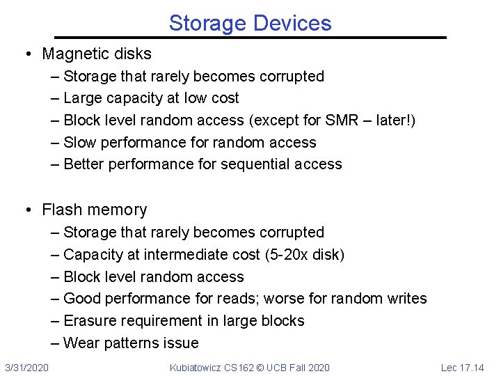 Storage Devices • Magnetic disks – Storage that rarely becomes corrupted – Large capacity