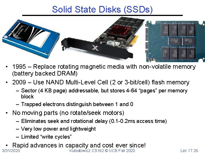 Solid State Disks (SSDs) • 1995 – Replace rotating magnetic media with non-volatile memory