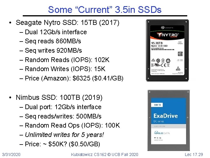 Some “Current” 3. 5 in SSDs • Seagate Nytro SSD: 15 TB (2017) –