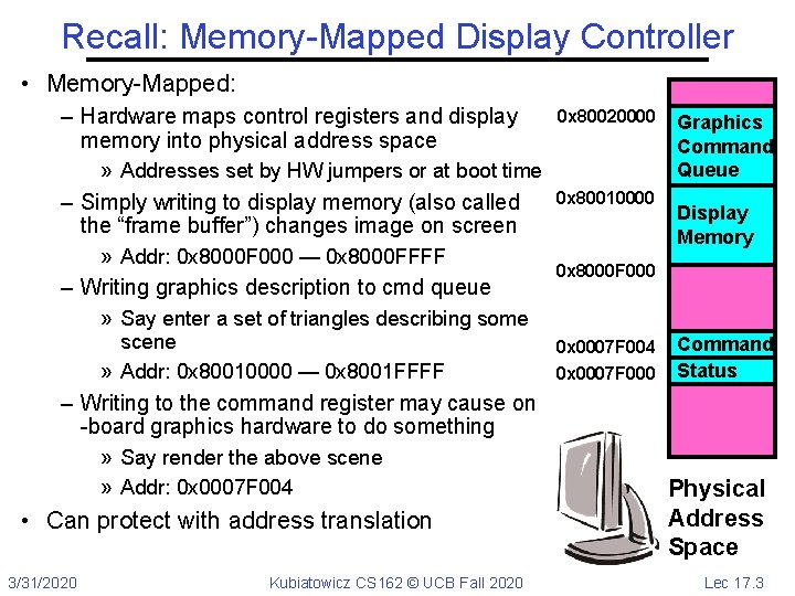 Recall: Memory-Mapped Display Controller • Memory-Mapped: – Hardware maps control registers and display memory