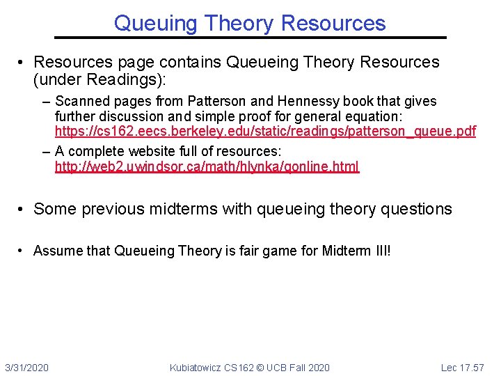 Queuing Theory Resources • Resources page contains Queueing Theory Resources (under Readings): – Scanned