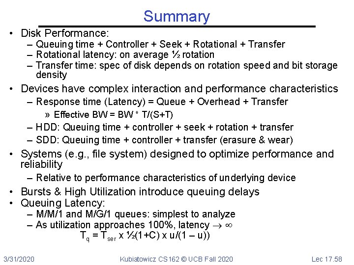 Summary • Disk Performance: – Queuing time + Controller + Seek + Rotational +