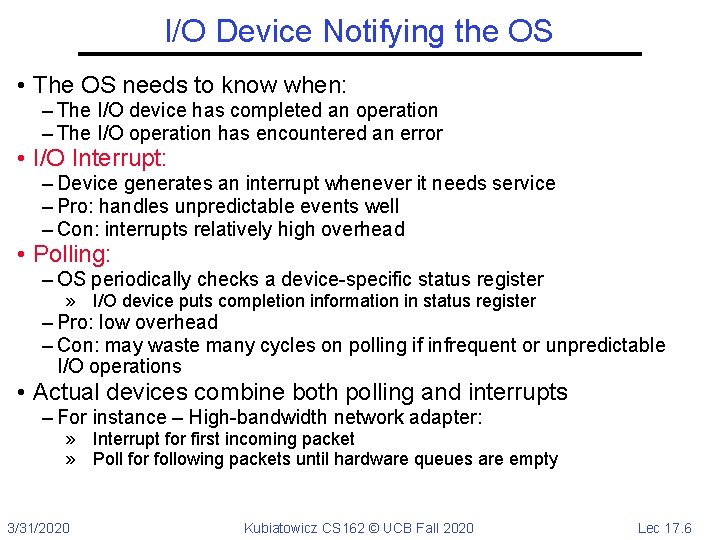 I/O Device Notifying the OS • The OS needs to know when: – The