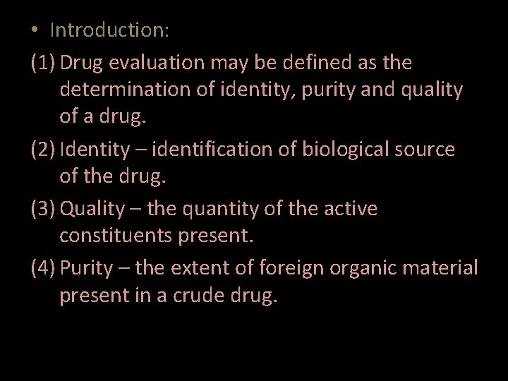  • Introduction: (1) Drug evaluation may be defined as the determination of identity,