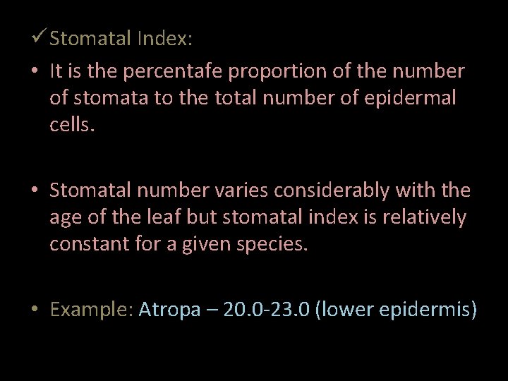 ü Stomatal Index: • It is the percentafe proportion of the number of stomata