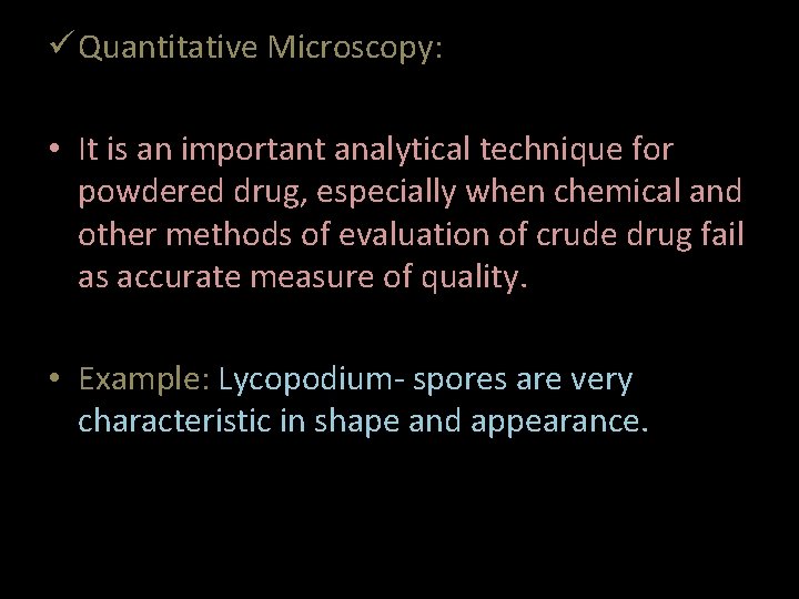 ü Quantitative Microscopy: • It is an important analytical technique for powdered drug, especially