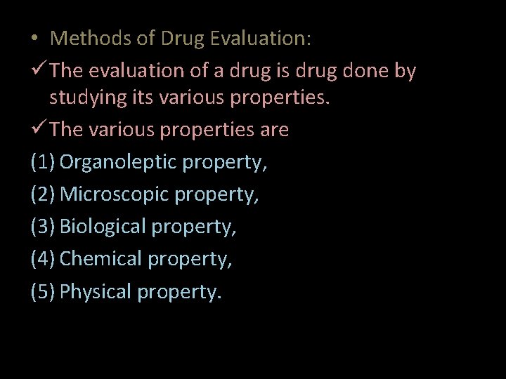 • Methods of Drug Evaluation: ü The evaluation of a drug is drug