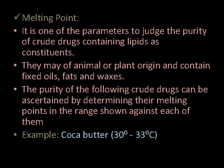 ü Melting Point: • It is one of the parameters to judge the purity