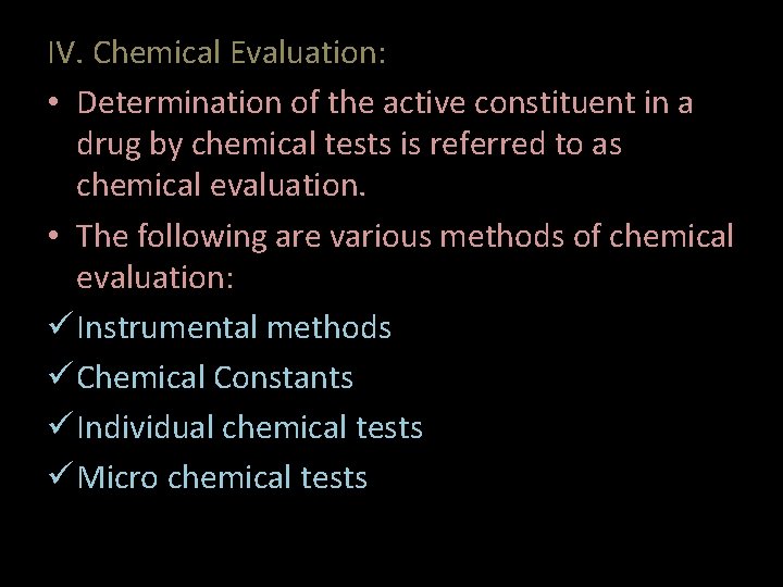 IV. Chemical Evaluation: • Determination of the active constituent in a drug by chemical