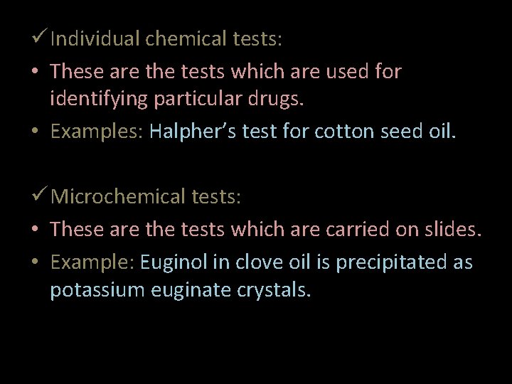 ü Individual chemical tests: • These are the tests which are used for identifying