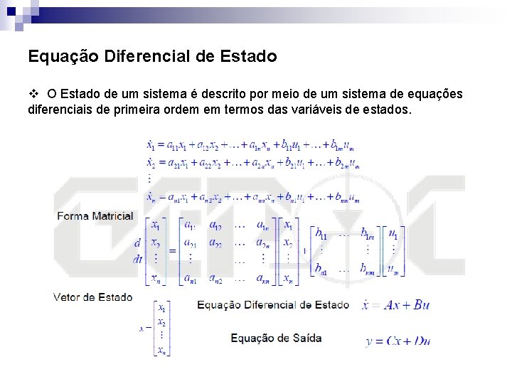 Equação Diferencial de Estado v O Estado de um sistema é descrito por meio