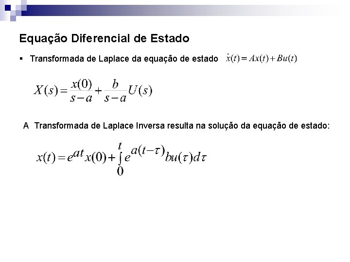 Equação Diferencial de Estado § Transformada de Laplace da equação de estado A Transformada