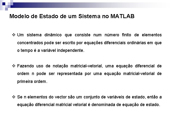 Modelo de Estado de um Sistema no MATLAB v Um sistema dinâmico que consiste