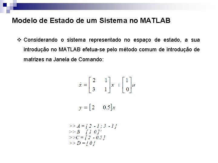 Modelo de Estado de um Sistema no MATLAB v Considerando o sistema representado no