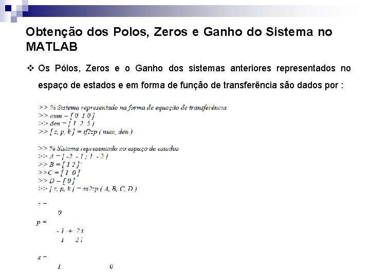 Obtenção dos Polos, Zeros e Ganho do Sistema no MATLAB v Os Pólos, Zeros