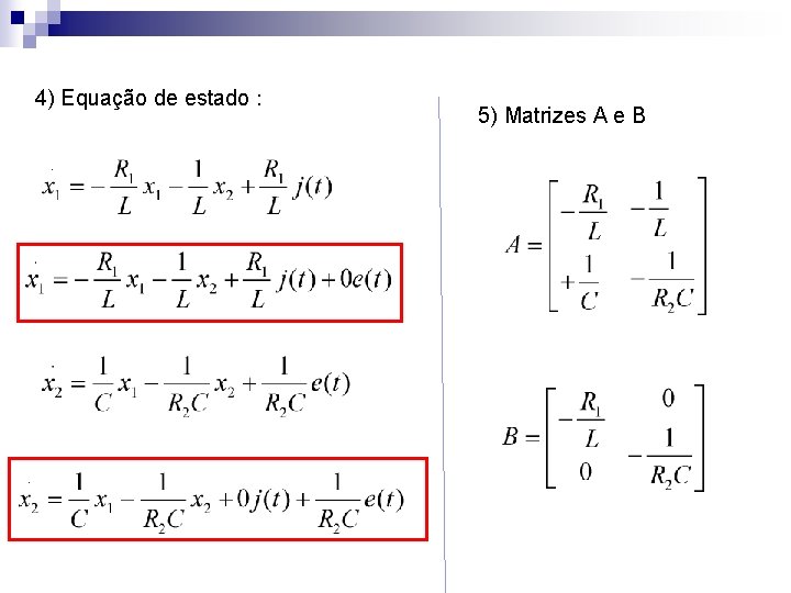 4) Equação de estado : 5) Matrizes A e B 