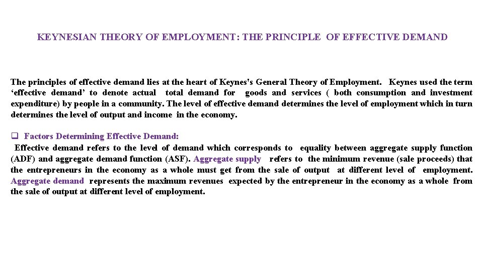 KEYNESIAN THEORY OF EMPLOYMENT: THE PRINCIPLE OF EFFECTIVE DEMAND The principles of effective demand