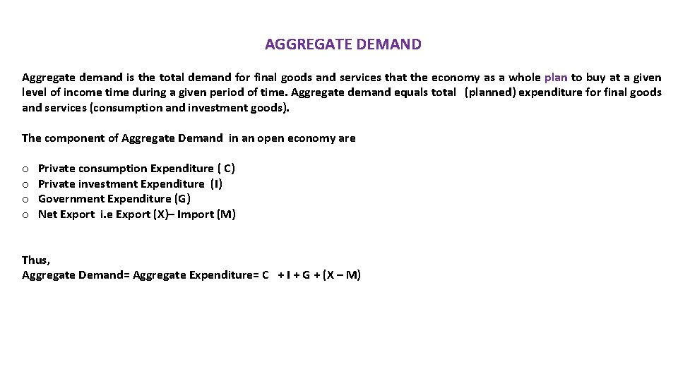 AGGREGATE DEMAND Aggregate demand is the total demand for final goods and services that