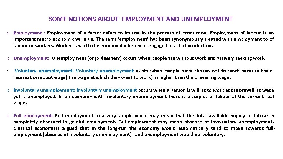 SOME NOTIONS ABOUT EMPLOYMENT AND UNEMPLOYMENT o Employment : Employment of a factor refers