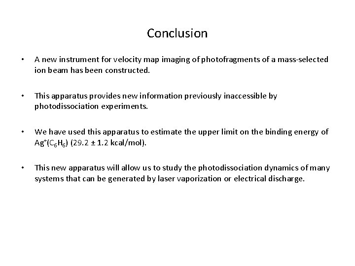 Conclusion • A new instrument for velocity map imaging of photofragments of a mass-selected