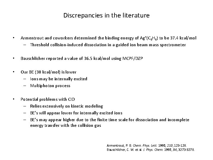 Discrepancies in the literature • Armentrout and coworkers determined the binding energy of Ag+(C