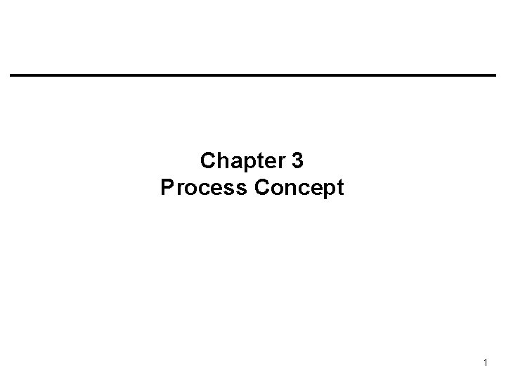 Chapter 3 Process Concept 1 