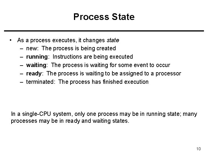 Process State • As a process executes, it changes state – new: The process