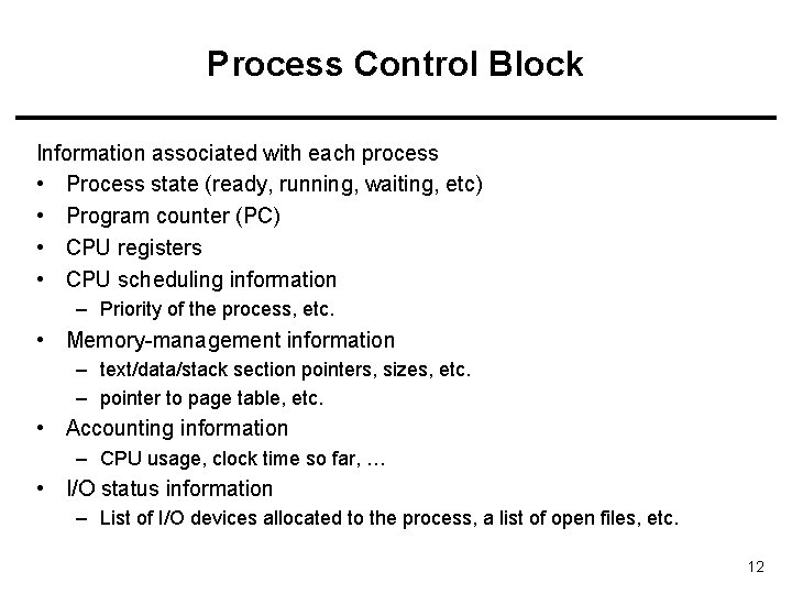 Process Control Block Information associated with each process • Process state (ready, running, waiting,