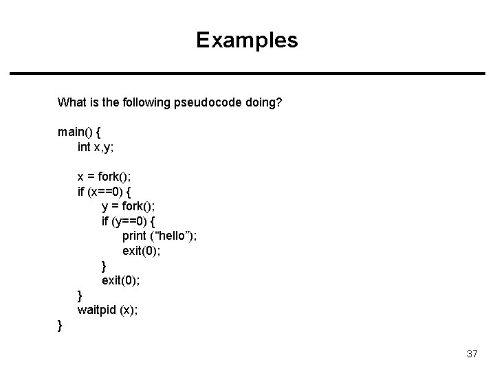 Examples What is the following pseudocode doing? main() { int x, y; x =