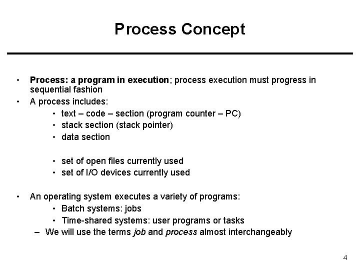 Process Concept • • Process: a program in execution; process execution must progress in