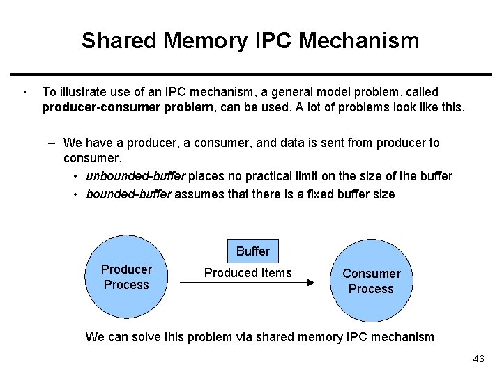 Shared Memory IPC Mechanism • To illustrate use of an IPC mechanism, a general