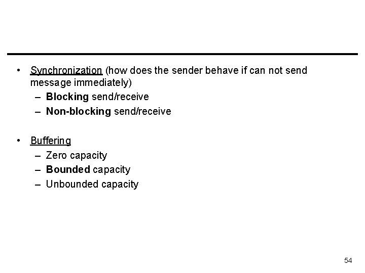  • Synchronization (how does the sender behave if can not send message immediately)