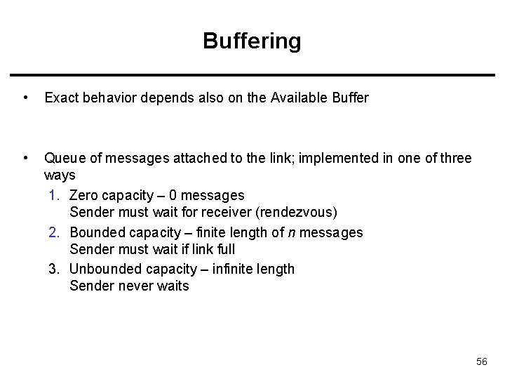 Buffering • Exact behavior depends also on the Available Buffer • Queue of messages