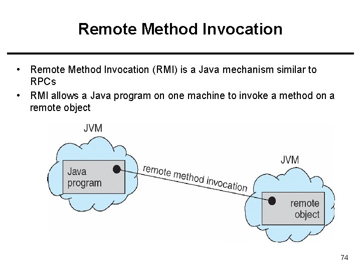 Remote Method Invocation • Remote Method Invocation (RMI) is a Java mechanism similar to