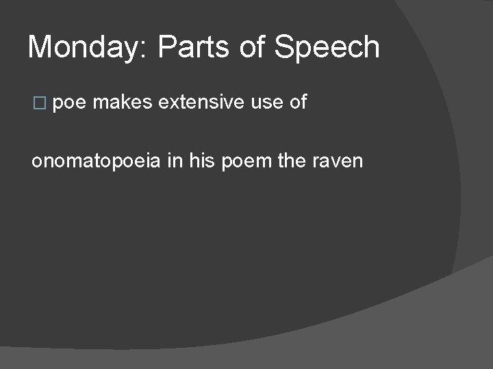 Monday: Parts of Speech � poe makes extensive use of onomatopoeia in his poem