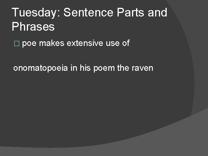 Tuesday: Sentence Parts and Phrases � poe makes extensive use of onomatopoeia in his