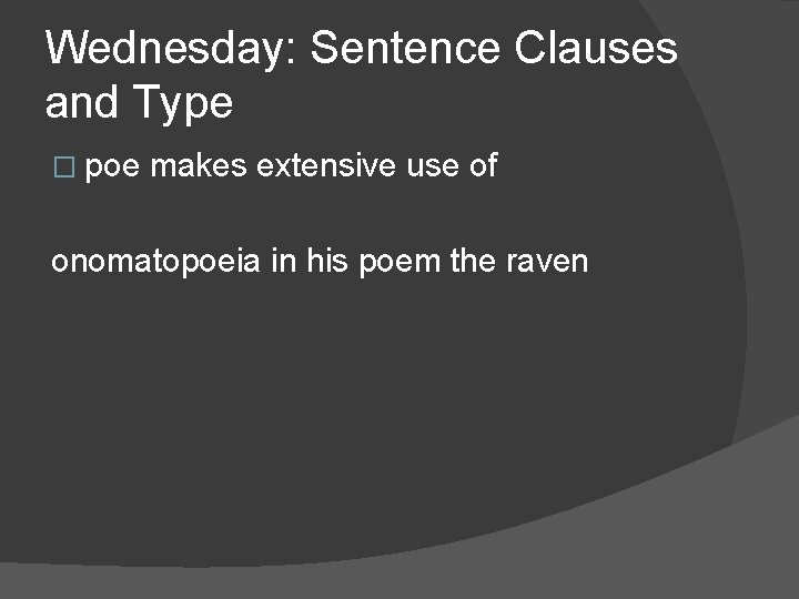 Wednesday: Sentence Clauses and Type � poe makes extensive use of onomatopoeia in his