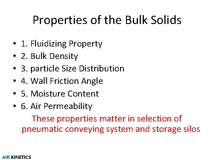 Properties of the Bulk Solids • • • 1. Fluidizing Property 2. Bulk Density