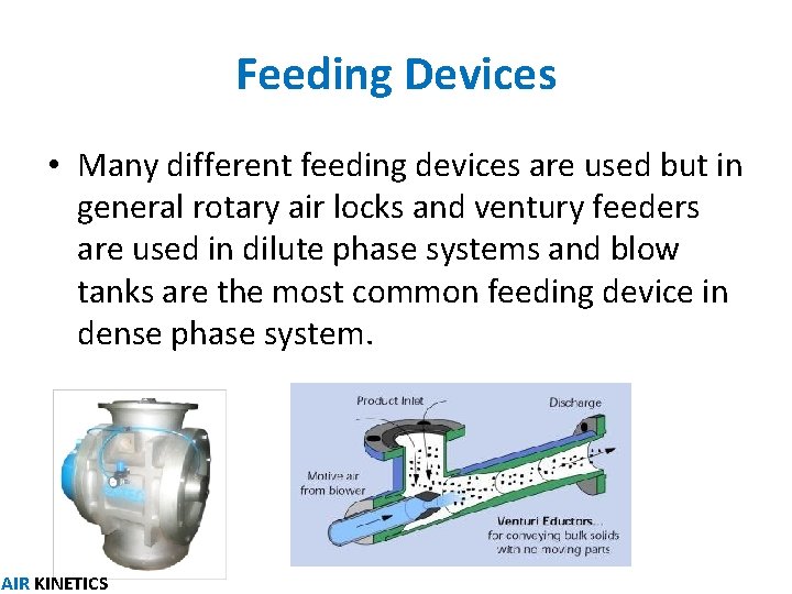 Feeding Devices • Many different feeding devices are used but in general rotary air