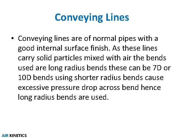 Conveying Lines • Conveying lines are of normal pipes with a good internal surface Conveying Lines • Conveying lines are of normal pipes with a good internal surface