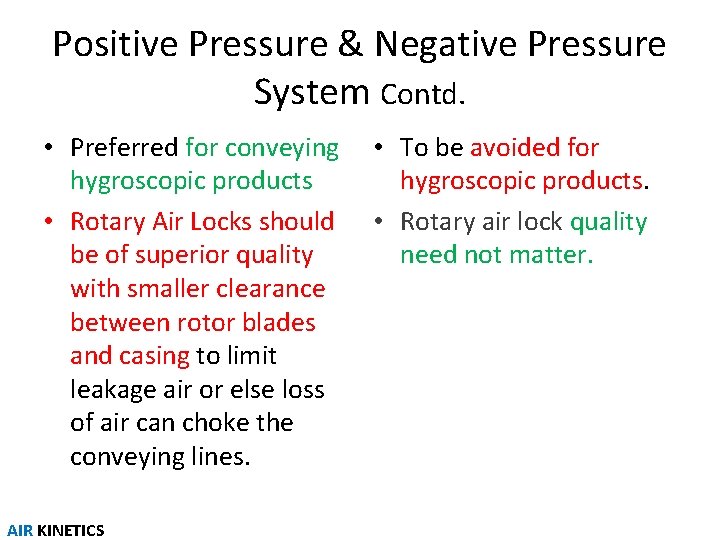 Positive Pressure & Negative Pressure System Contd. • Preferred for conveying hygroscopic products •