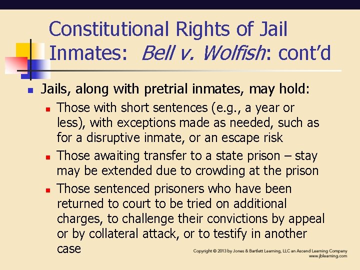 Constitutional Rights of Jail Inmates: Bell v. Wolfish: cont’d n Jails, along with pretrial