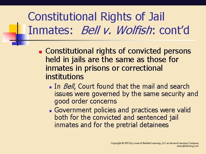 Constitutional Rights of Jail Inmates: Bell v. Wolfish: cont’d n Constitutional rights of convicted