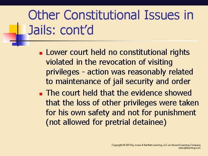 Other Constitutional Issues in Jails: cont’d n n Lower court held no constitutional rights