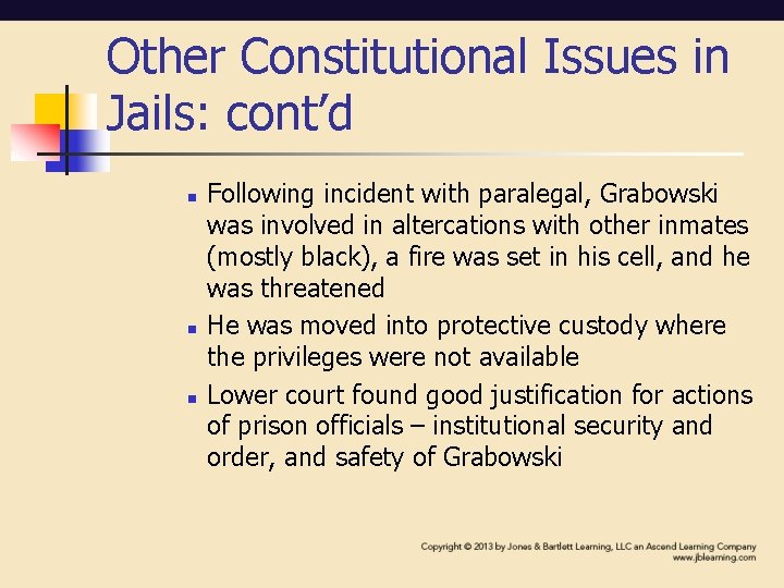 Other Constitutional Issues in Jails: cont’d n n n Following incident with paralegal, Grabowski